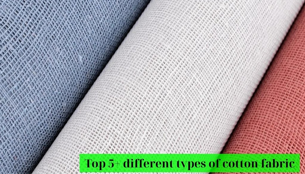 Top 5 different types of cotton fabric